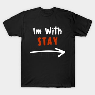 Im With STAY! T-Shirt